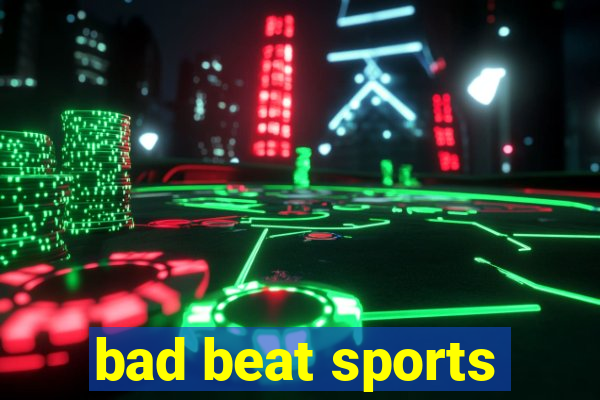 bad beat sports